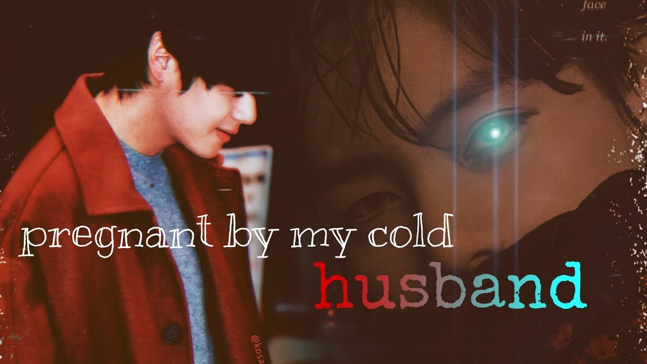Pregnant by Cold Husband || One shot|| kim Taehyung Fanfiction