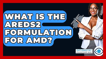 What Is The AREDS2 Formulation For AMD? - Optometry Knowledge Base