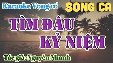 Tìm Đâu Kỷ Niệm - Karaoke Vọng cổ Song Ca - Tác giả: Nguyễn Nhanh.