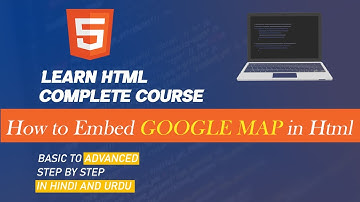 HTML Tutorial in Hindi Urdu -How to Embed Google Map in Html5 |html Complete Course (2022)