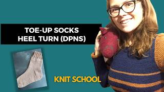 How to Turn a Heel (Toe-Up Socks with DPNs)