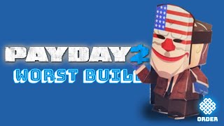 What Is The Worst Build In PAYDAY 2?