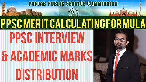 PPSC Merit Calculation Formula|PPSC Interview & Academic Marks Distribution|PPSC Selection Criteria|
