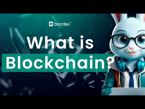Understanding Blockchain | Bondex Educational Series