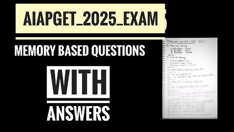 AIAPGET 2025 EXAM MEMORY BASED QUESTIONS PART=1