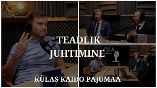 Kaido Pajumaa - Teadlik Juhtimine | QLA Podcast | XXVIII Saade