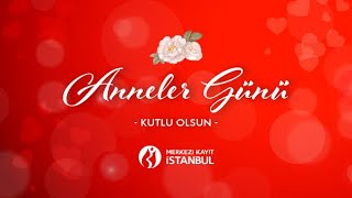 Anneler Günü Kutlu Olsun!