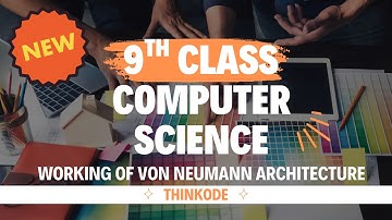 Understanding the Working of Von Neumann Architecture | 9th Class Computer Science Chapter 1