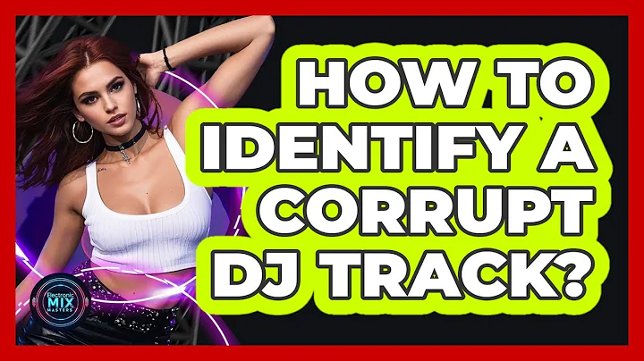 How to Identify a Corrupt DJ Track?