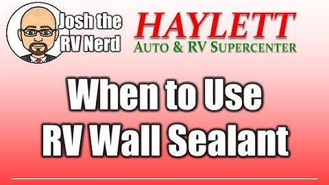 When to Use RV Wall Sealants with Josh the RV Nerd
