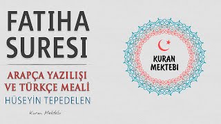 Fatiha suresi Hüseyin Tepedelen arapça okunuşu ve anlamı