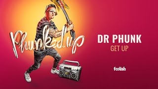 Dr Phunk - Get Up