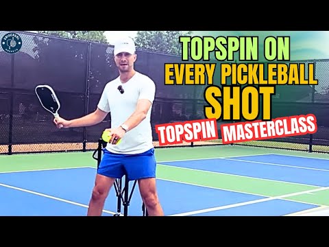 Topspin MASTERCLASS: Learn TOPSPIN on EVERY Pickleball Shot (Serve, Dink, Volley, Lob, Drive)