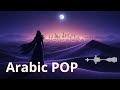 Midnight Arabic Pop Journey 🌙 | Calm Emotional Chill Music