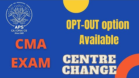 Important announcement for CMA students | opt-out option available | centre change | cma exam