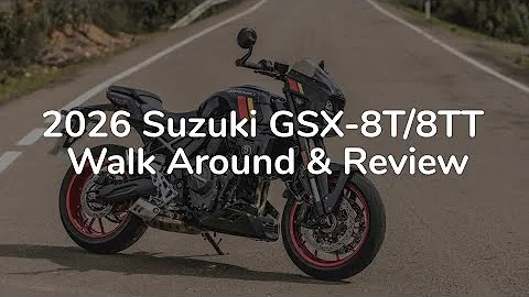 2026 Suzuki GSX-8T/8TT Walk Around & Review