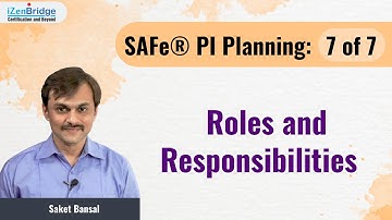 SAFe®️ PI Planning: Roles and Responsibilities - 7 of 7