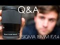 SIGMA 16MM 1.4 YOUR QUESTIONS ANSWERED