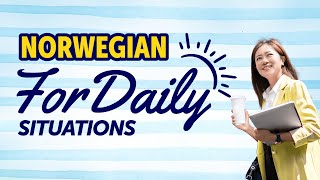 Learn Norwegian for Daily Situations: Quick Mastery Guide