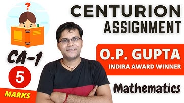Centurion Assignment - 5 Marks IMPORTANT QUESTIONS For Maths PRACTICE - CBSE 2021 Exams | O.P. GUPTA