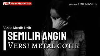 Semilir angin (Sayang 9) versi metal gotik