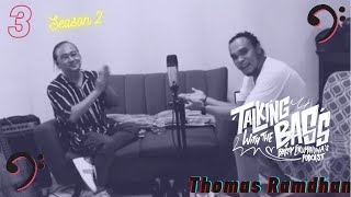 Talking with The Bass SEASON 2 Eps. 3: THOMAS RAMDHAN // Barry Likumahuwa's Podcast