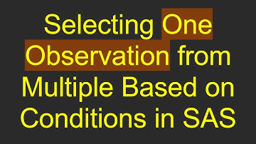 Selecting One Observation from Multiple Based on Conditions in SAS