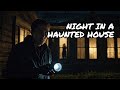 What Happens When You Spend the Night in a Haunted House?