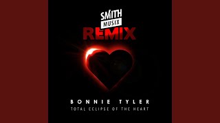 Total Eclipse of the Heart (Re-Recorded - SMiTHMUSiX Remix)