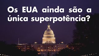 OS EUA AINDA SÃO A ÚNICA SUPERPOTÊNCIA? | Professor HOC