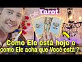 Como ele est hoje e como ele acha que voc est tarot de hoje como ele est em relao a mim hoje