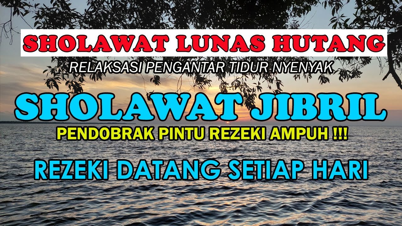 SHOLAWAT JIBRIL DAHSYAT | HUTANG LUNAS | SHOLAWAT PENGANTAR TIDUR