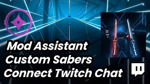 How To Get Custom Songs, Custom Sabers & Connected Twitch Chat In Beat Saber || Mod Assistant