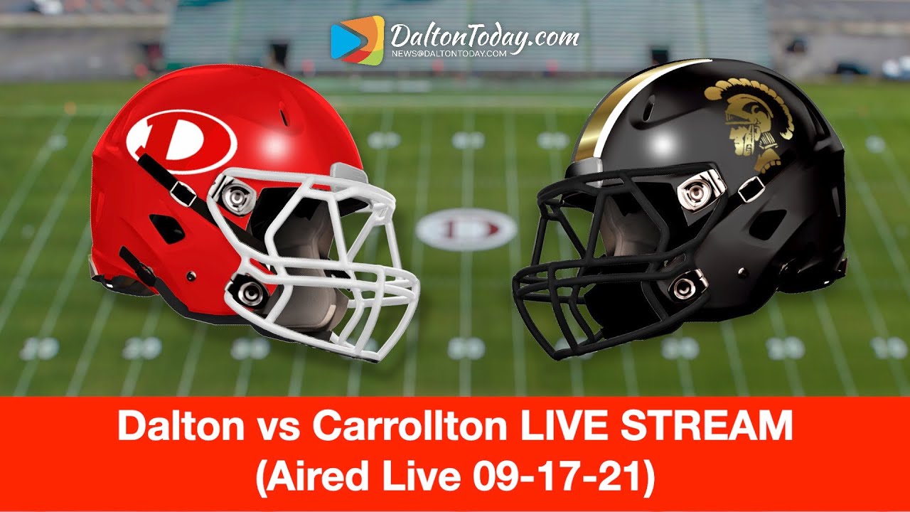 Dalton vs Carrollton High School Football LIVE Game 42021 YouTube
