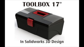 DESIGNING 17 INCH TOOLBOX - SOLIDWORKS