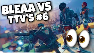 Killing TTV's #6 (Bleaa vs TTv's)