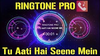 Tu Aati Hai Seene Mein Romantic Ringtone for Mobile || RINGTONE PRO || Free Ringtone