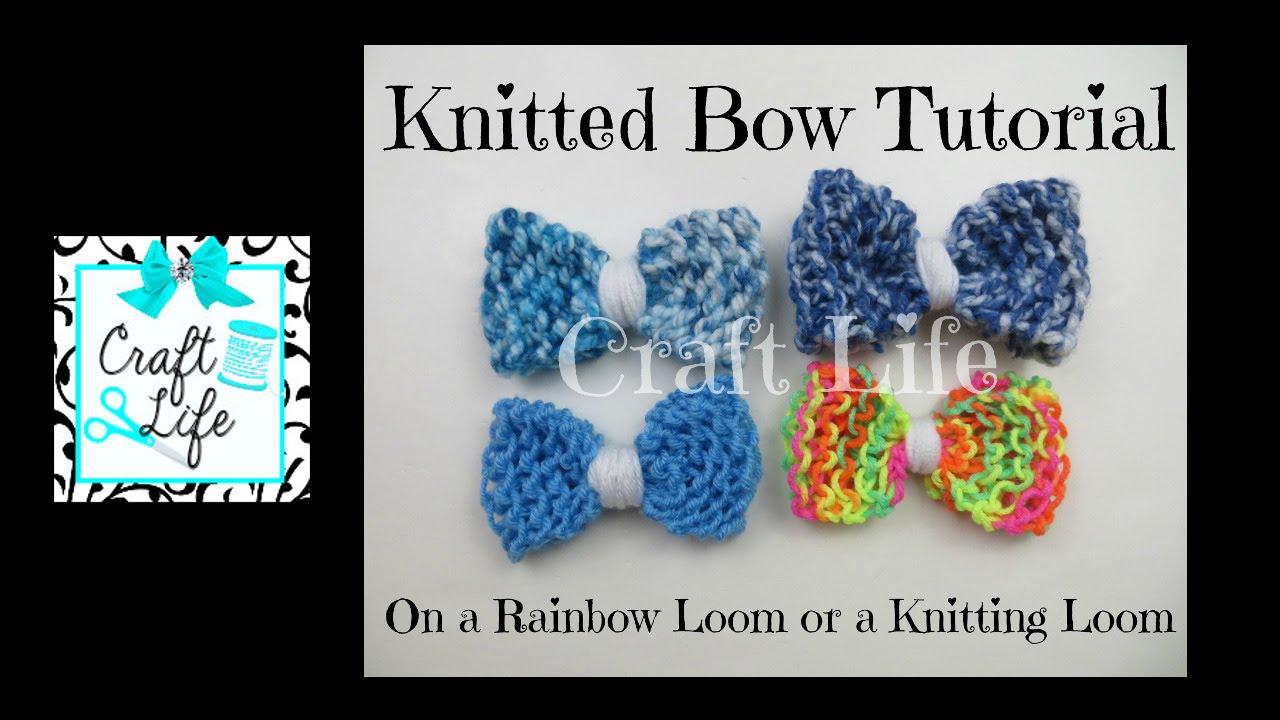 Craft Life Knitted Bow Tutorial on a Rainbow Loom or a Knitting Loom ...