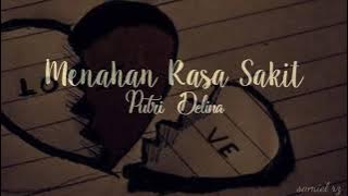 MENAHAN RASA SAKIT - PUTRI DELINA || LIRIK LAGU (LYRIC)