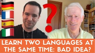 LEARN 2 LANGUAGES AT THE SAME TIME: BAD IDEA? (Gabriel Silva & Steve Kaufmann)