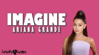 Imagine - Ariana Grande - Lyrics