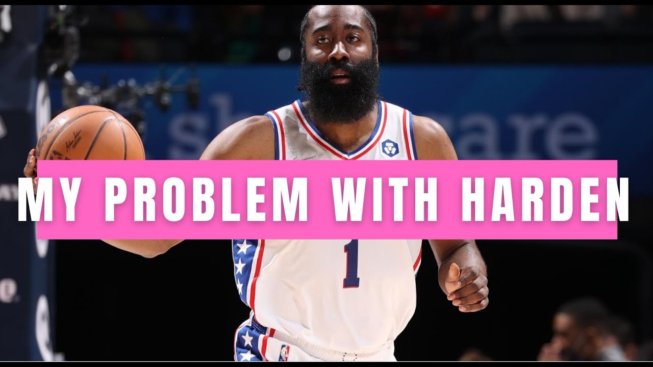 My Problem With James Harden - My most hated Video?
