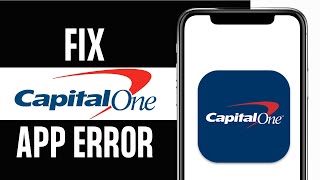 How to Fix Capital One App not Working