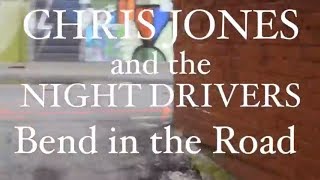 Video thumbnail of "Chris Jones and the Night Drivers, "Bend in the Road" [Official Video]"