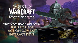 NEW Gameplay Options Coming in Dragonflight - Hold to Cast, Action Combat, and Interact Keys