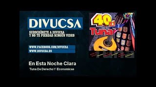 Video thumbnail of "Tuna De Derecho Y Economicas - En Esta Noche Clara"
