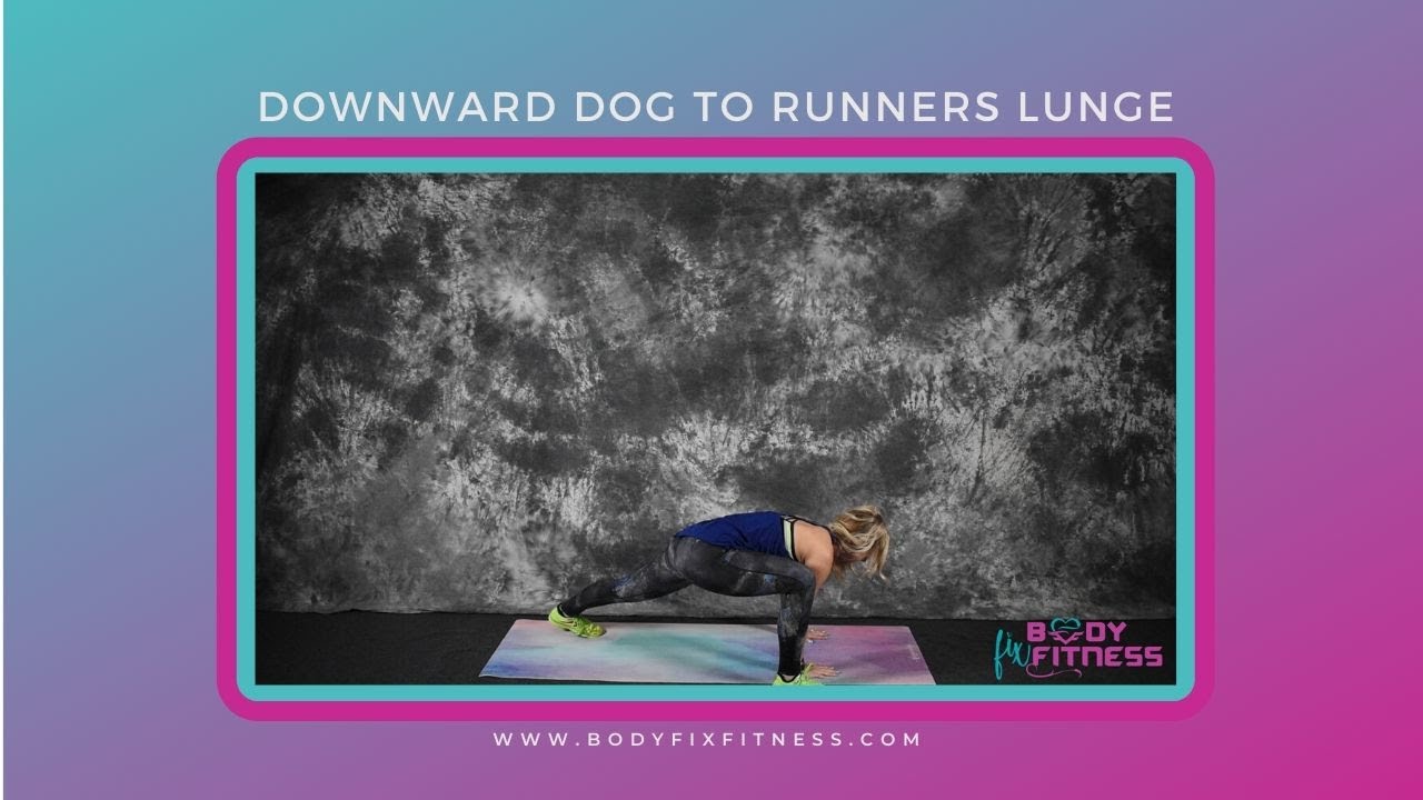 Downward Facing Dog to Runners Lunge (with modification option) Body