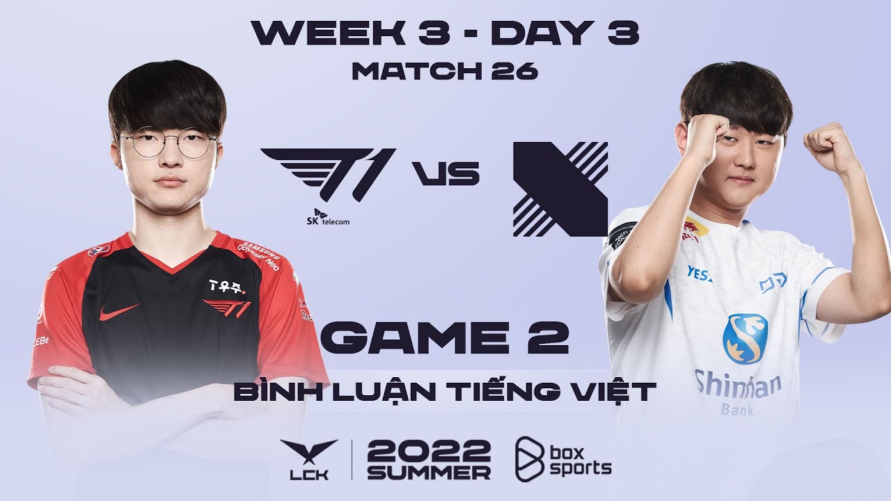 [01.07.2022] T1 vs DRX – Ván 2 | Bình Luận Tiếng Việt | LCK Mùa Hè 2022