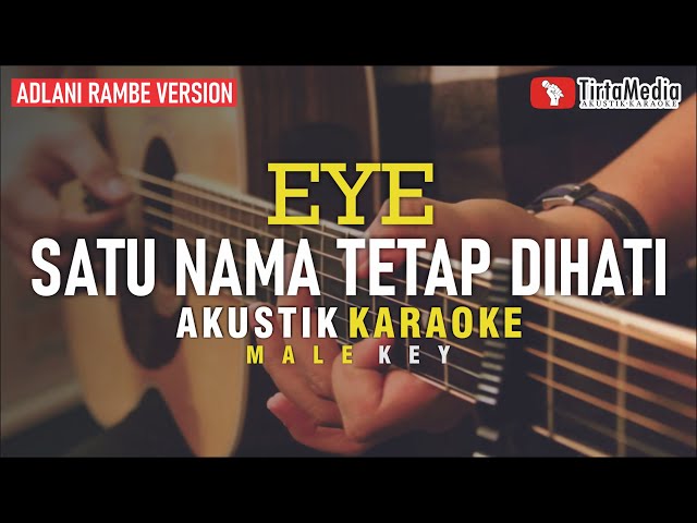 satu nama tetap dihati - EYE (akustik karaoke) adlani rambe version | male key class=