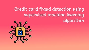 Credit card fraud detection using supervised machine learning algorithm